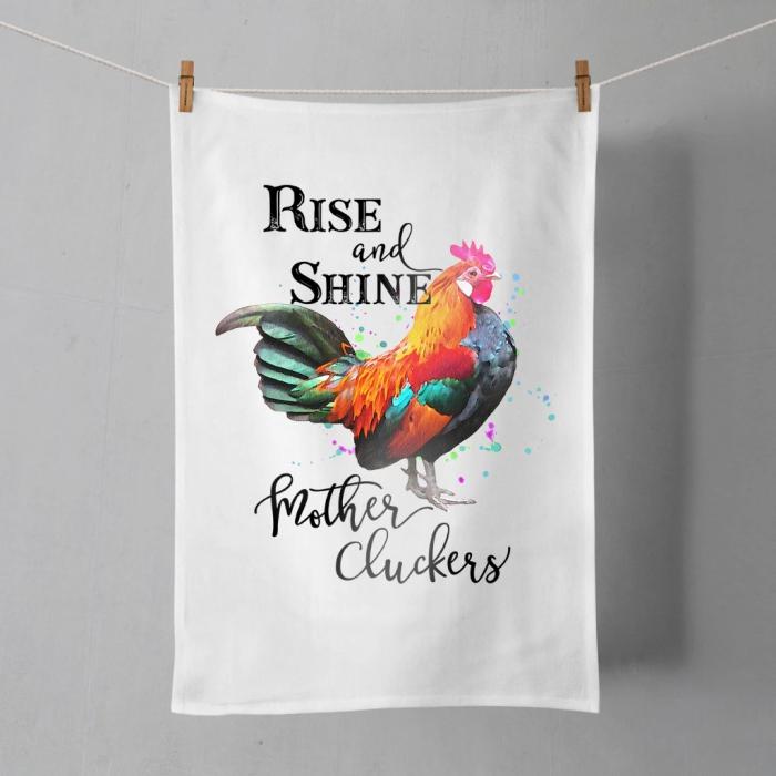 Rise & Shine – Quote Tea Towel  |  Chickens Chickens Chickens